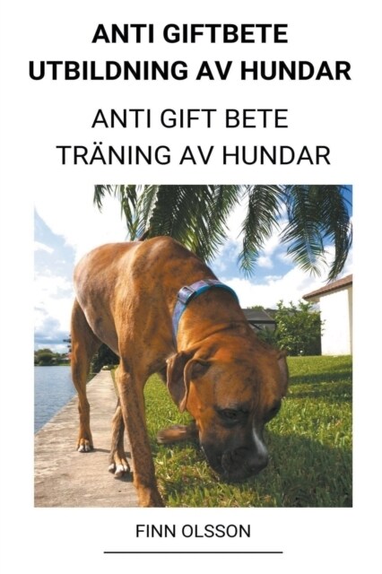 Anti Giftbete Utbildning av Hundar (Anti Gift Bete Tr?ing av Hundar) (Paperback)