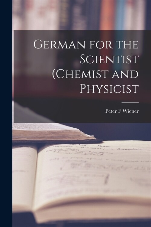 German for the Scientist (chemist and Physicist (Paperback)