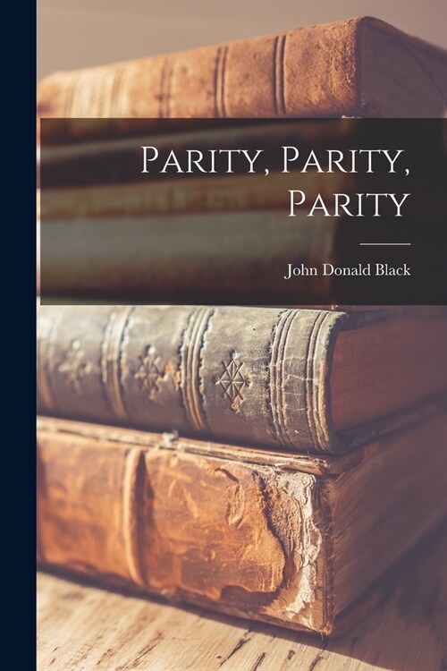 Parity, Parity, Parity (Paperback)