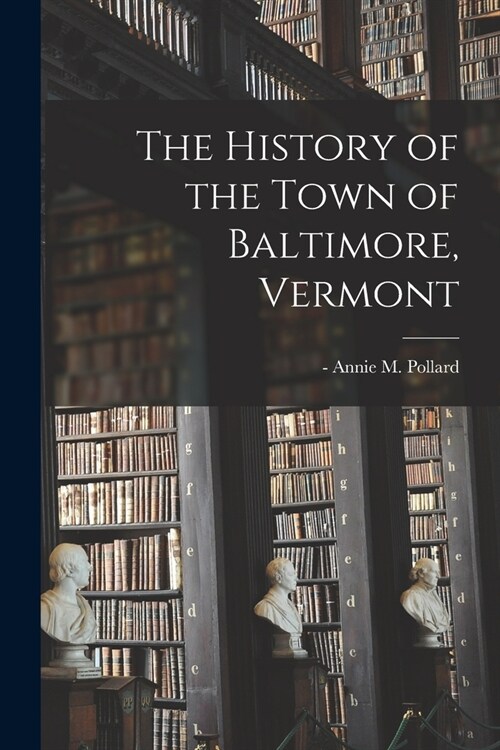 The History of the Town of Baltimore, Vermont (Paperback)