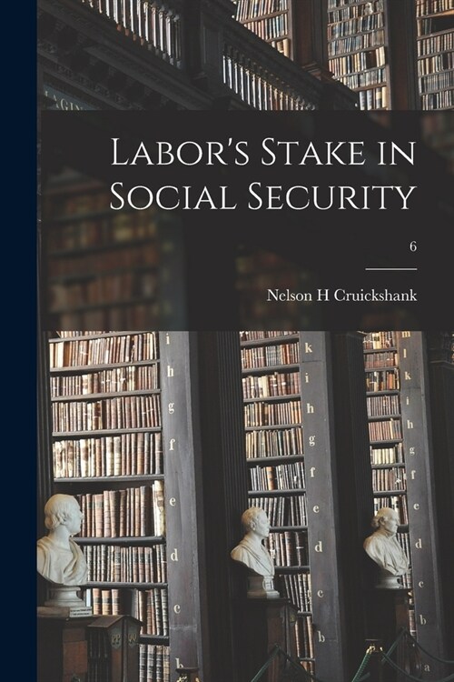 Labors Stake in Social Security; 6 (Paperback)