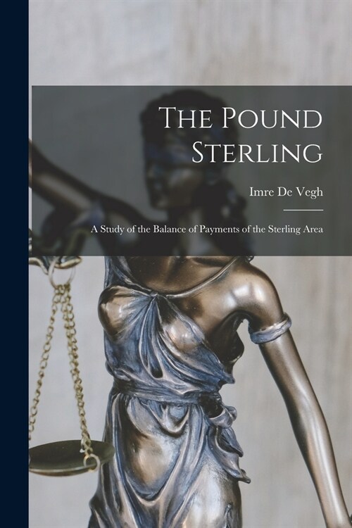 The Pound Sterling: a Study of the Balance of Payments of the Sterling Area (Paperback)