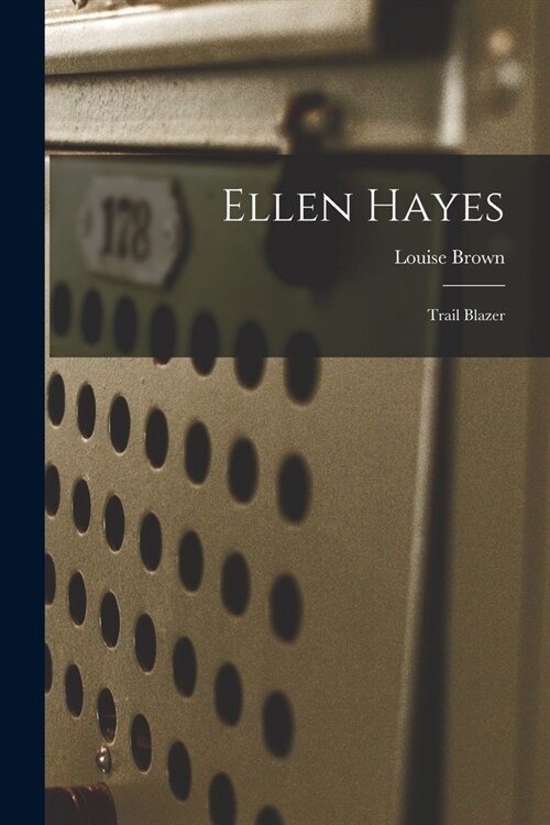 Ellen Hayes: Trail Blazer (Paperback)