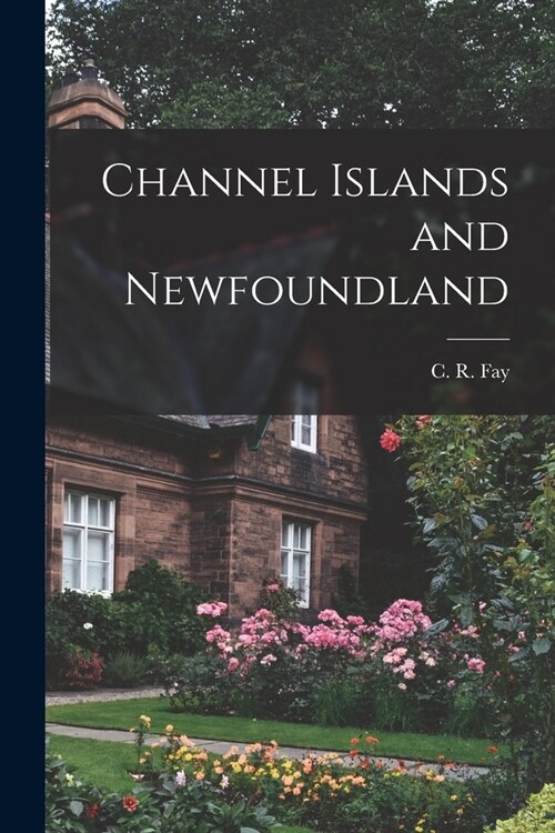 Channel Islands and Newfoundland (Paperback)