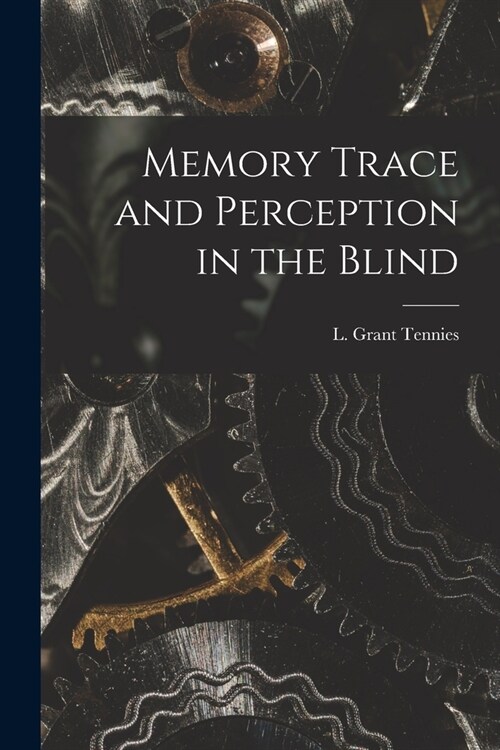 Memory Trace and Perception in the Blind (Paperback)