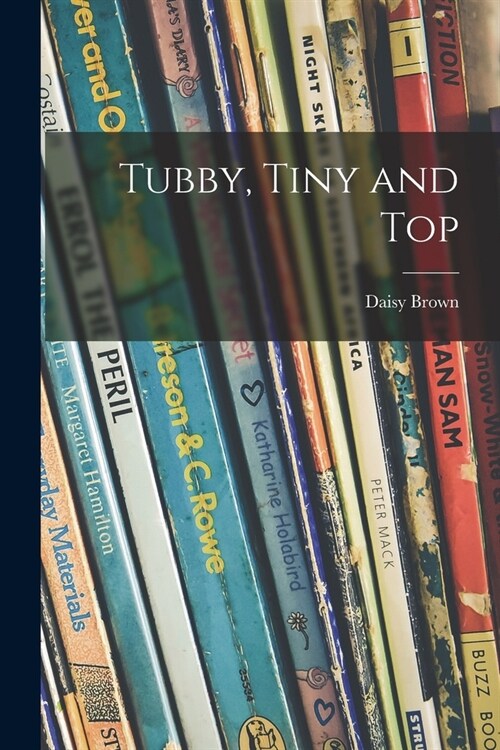 Tubby, Tiny and Top (Paperback)