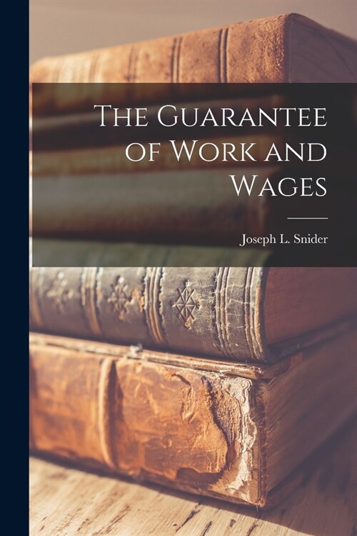 The Guarantee of Work and Wages (Paperback)