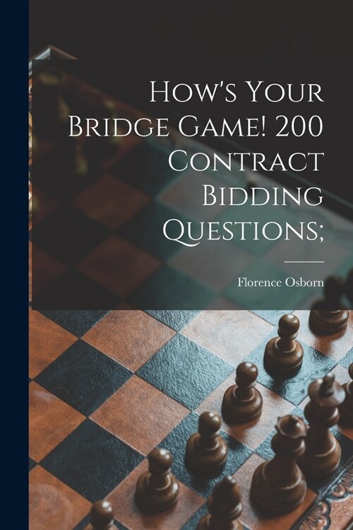 Hows Your Bridge Game! 200 Contract Bidding Questions; (Paperback)