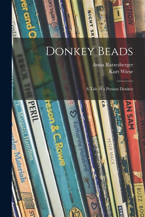 Donkey Beads: a Tale of a Persian Donkey (Paperback)