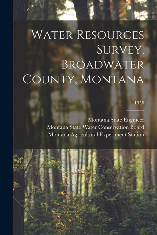 Water Resources Survey, Broadwater County, Montana; 1956 (Paperback)