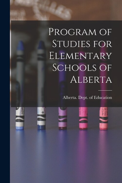 Program of Studies for Elementary Schools of Alberta (Paperback)