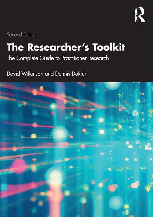 The Researchers Toolkit : The Complete Guide to Practitioner Research (Paperback, 2 ed)