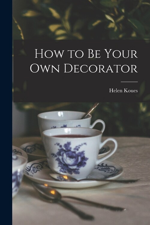 How to Be Your Own Decorator (Paperback)