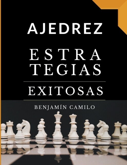 Ajedrez, estrategias exitosas. (Paperback)
