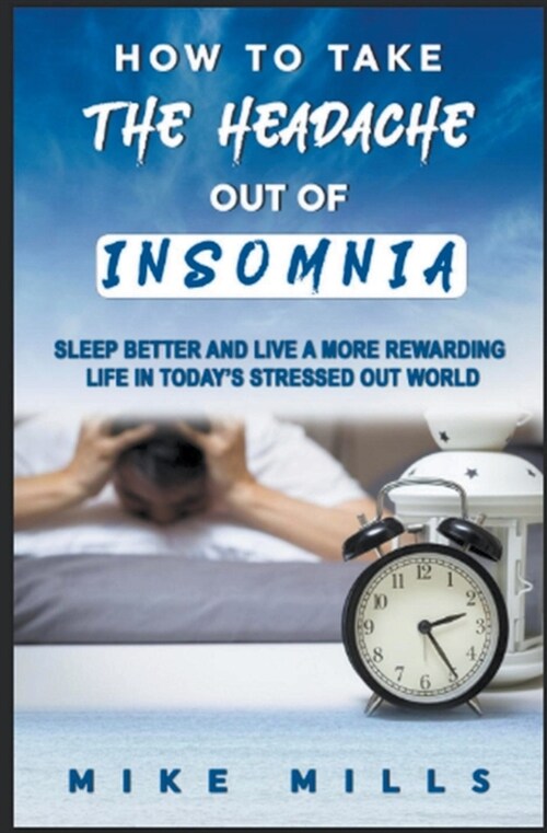 How To Take The Headache Out Of Insomnia (Paperback)