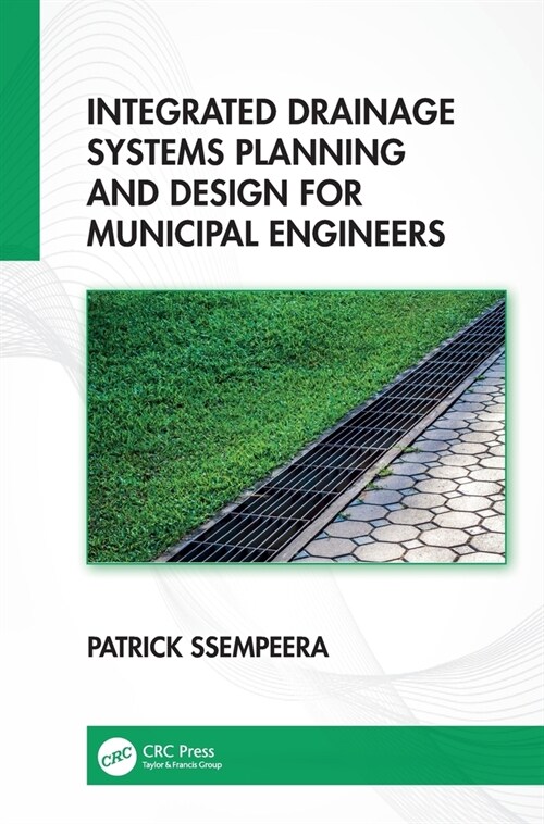 Integrated Drainage Systems Planning and Design for Municipal Engineers (Hardcover, 1)