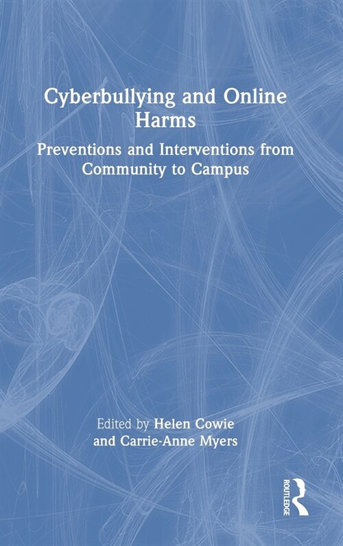 Cyberbullying and Online Harms : Preventions and Interventions from Community to Campus (Hardcover)