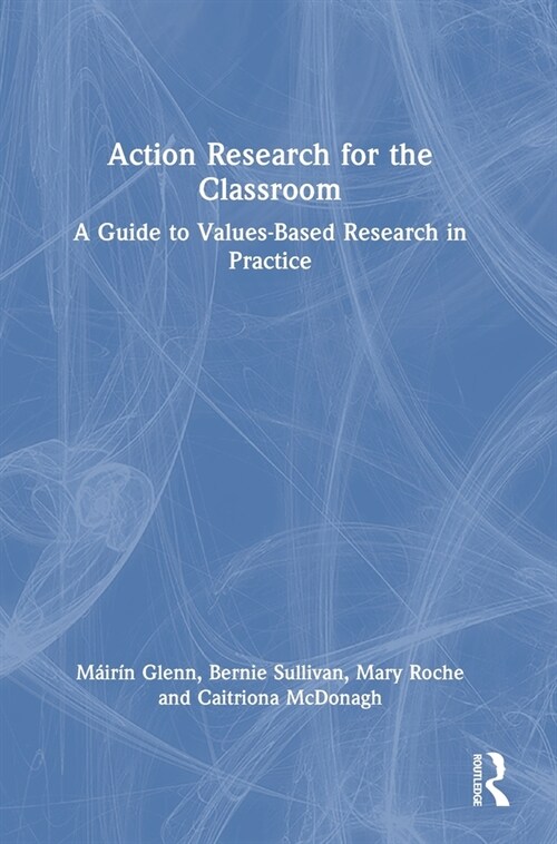 Action Research for the Classroom : A Guide to Values-Based Research in Practice (Hardcover)