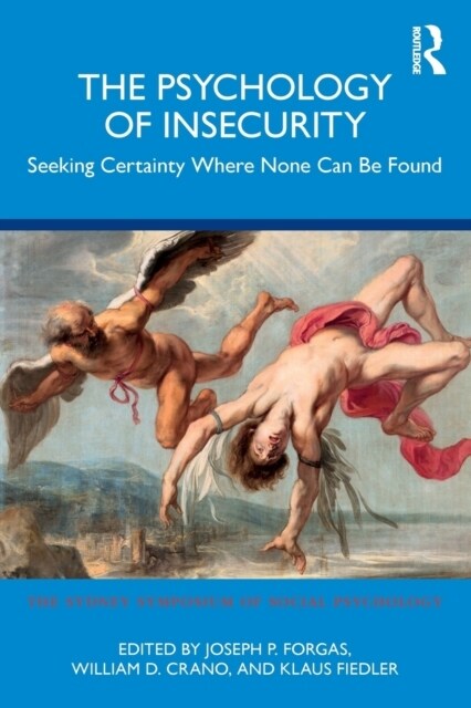 The Psychology of Insecurity : Seeking Certainty Where None Can Be Found (Paperback)