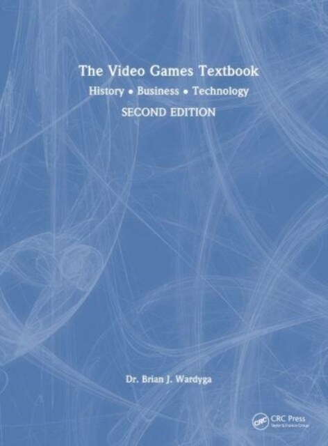 The Video Games Textbook : History • Business • Technology (Hardcover, 2 ed)