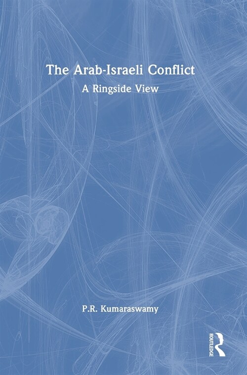 The Arab-Israeli Conflict : A Ringside View (Hardcover)