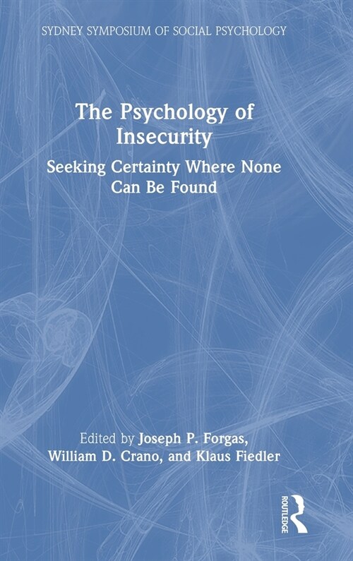 The Psychology of Insecurity : Seeking Certainty Where None Can Be Found (Hardcover)