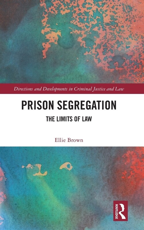 Prison Segregation : The Limits of Law (Hardcover)