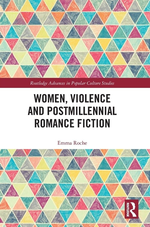 Women, Violence and Postmillennial Romance Fiction (Hardcover)