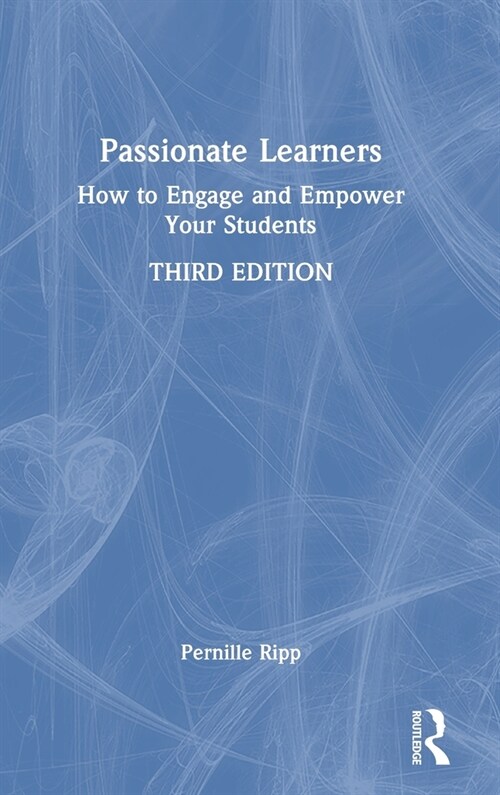 Passionate Learners : How to Engage and Empower Your Students (Hardcover, 3 ed)