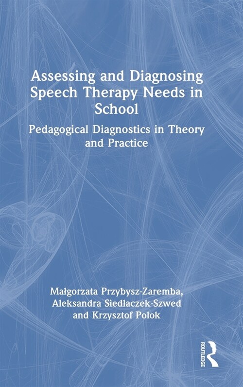 Assessing and Diagnosing Speech Therapy Needs in School : Pedagogical Diagnostics in Theory and Practice (Hardcover)