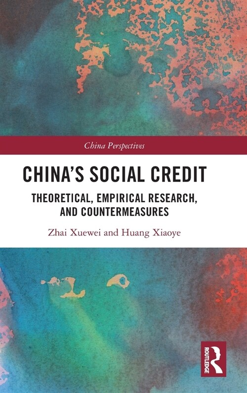 Chinas Social Credit : Theoretical, Empirical Research, and Countermeasures (Hardcover)