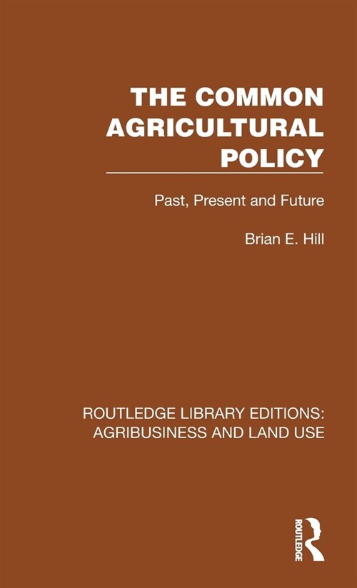 The Common Agricultural Policy: Past, Present and Future (Hardcover)