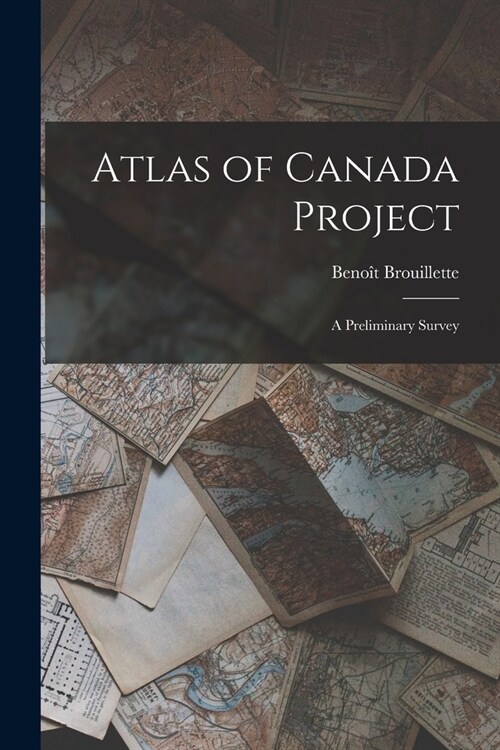 Atlas of Canada Project: a Preliminary Survey (Paperback)