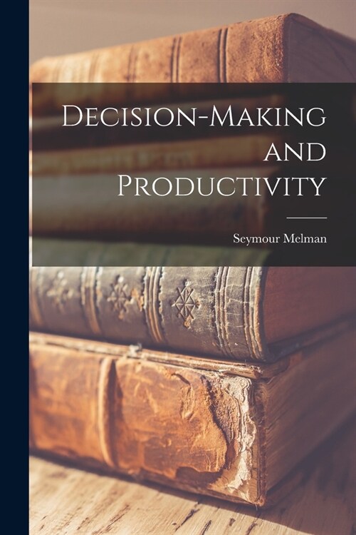 Decision-making and Productivity (Paperback)