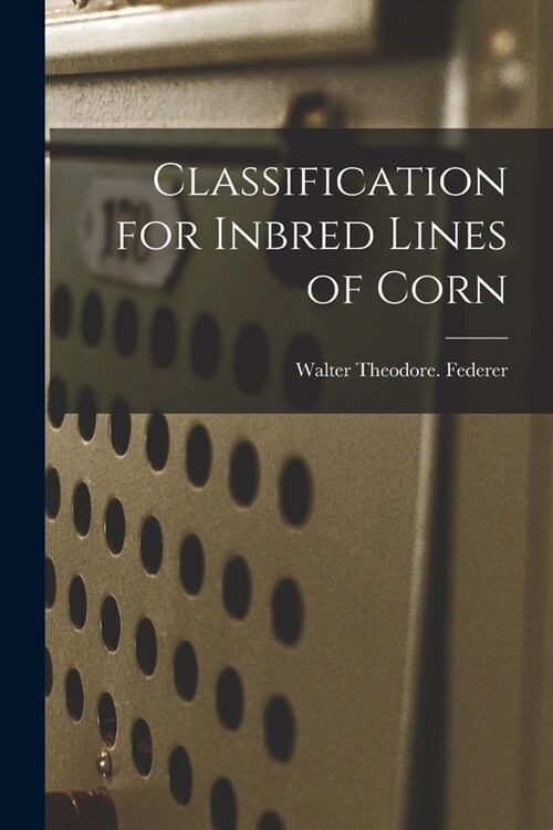 Classification for Inbred Lines of Corn (Paperback)