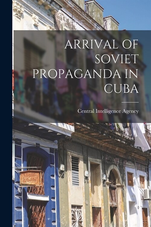Arrival of Soviet Propaganda in Cuba (Paperback)