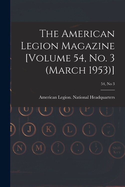 The American Legion Magazine [Volume 54, No. 3 (March 1953)]; 54, no 3 (Paperback)