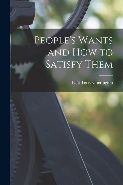 Peoples Wants and How to Satisfy Them (Paperback)