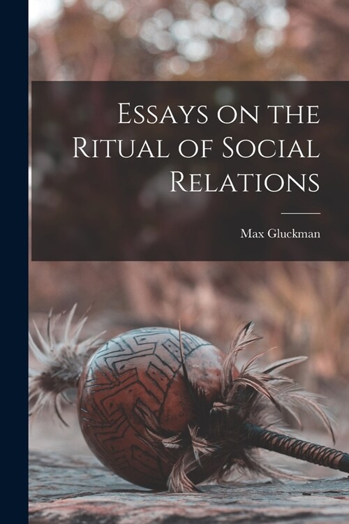 Essays on the Ritual of Social Relations (Paperback)