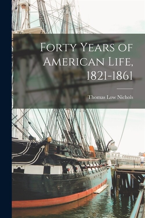 Forty Years of American Life, 1821-1861 (Paperback)