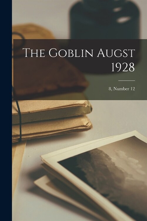 The Goblin Augst 1928; 8, number 12 (Paperback)