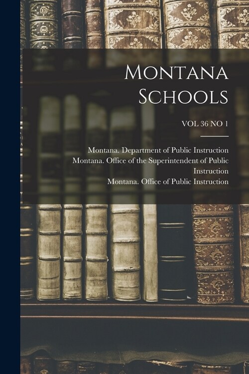 Montana Schools; VOL 36 NO 1 (Paperback)