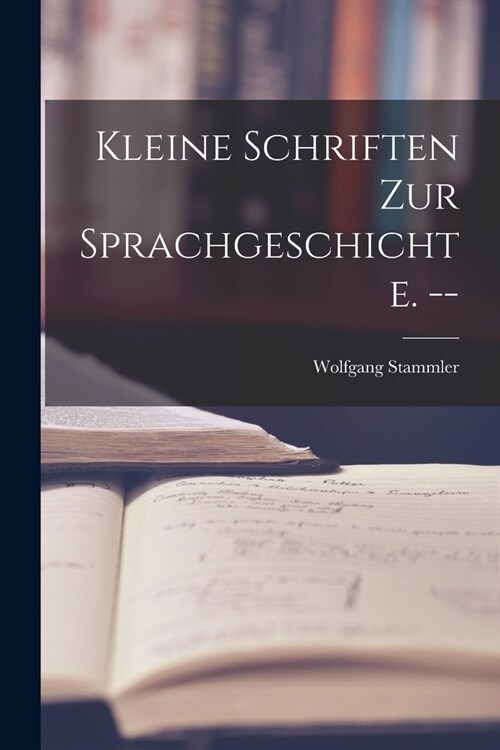 Kleine Schriften Zur Sprachgeschichte. -- (Paperback)