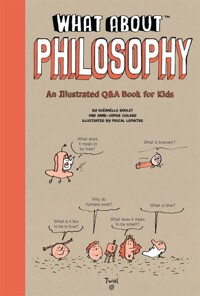 What about philosophy: an illustrated Q&A book for kids