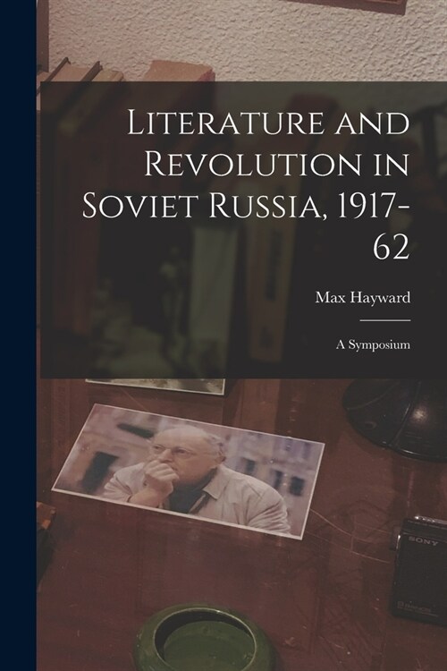 Literature and Revolution in Soviet Russia, 1917-62: a Symposium (Paperback)