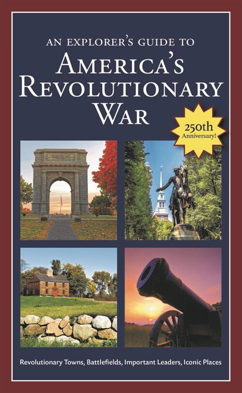 An Explorers Guide to Americas Revolutionary War (Paperback)