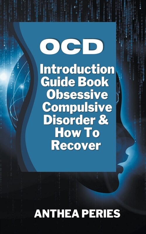 Ocd: Introduction Guide Book Obsessive Compulsive Disorder And How To Recover (Paperback)