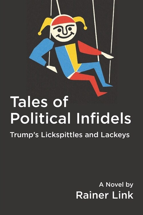 Tales of Political Infidels: Trumps Lickspittles and Lackeys (Paperback)