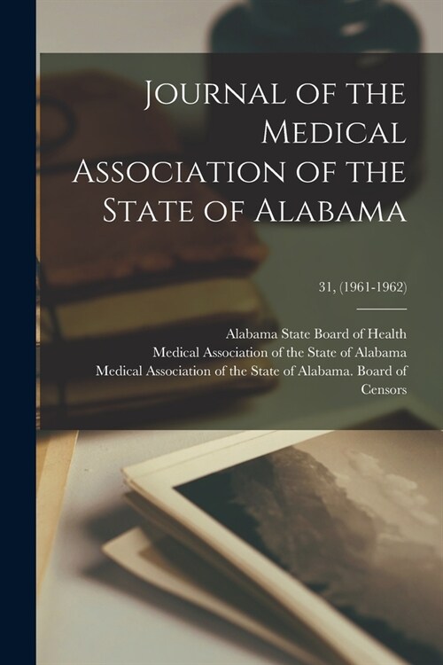 Journal of the Medical Association of the State of Alabama; 31, (1961-1962) (Paperback)