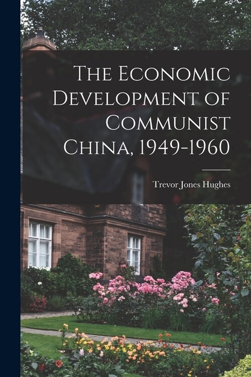 The Economic Development of Communist China, 1949-1960 (Paperback)
